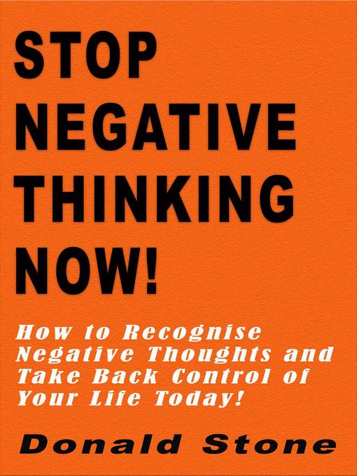 Title details for Stop Negative Thinking Now! by Donald Stone - Available
